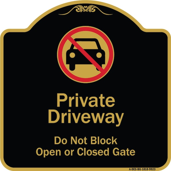 Designer Series-Private Driveway Don't Block Open Closed Gate W/ No Park, 18" x 18", BG-1818-9923